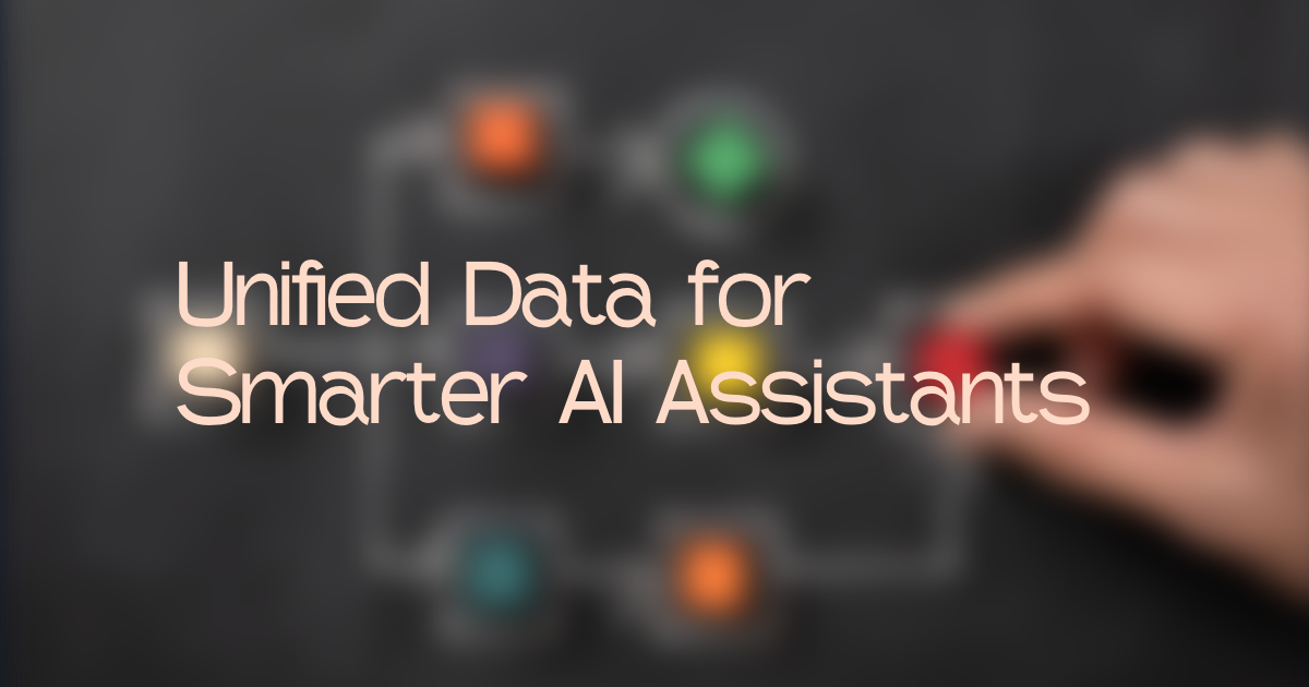 Why unified data enables smarter AI assistants